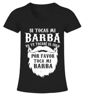 Si tocas mi barba yo te tocaré el culo, por favor, toca mi barba Camiseta cuello pico Mujer